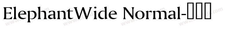ElephantWide Normal字体转换 ElephantWide Normal字体转换